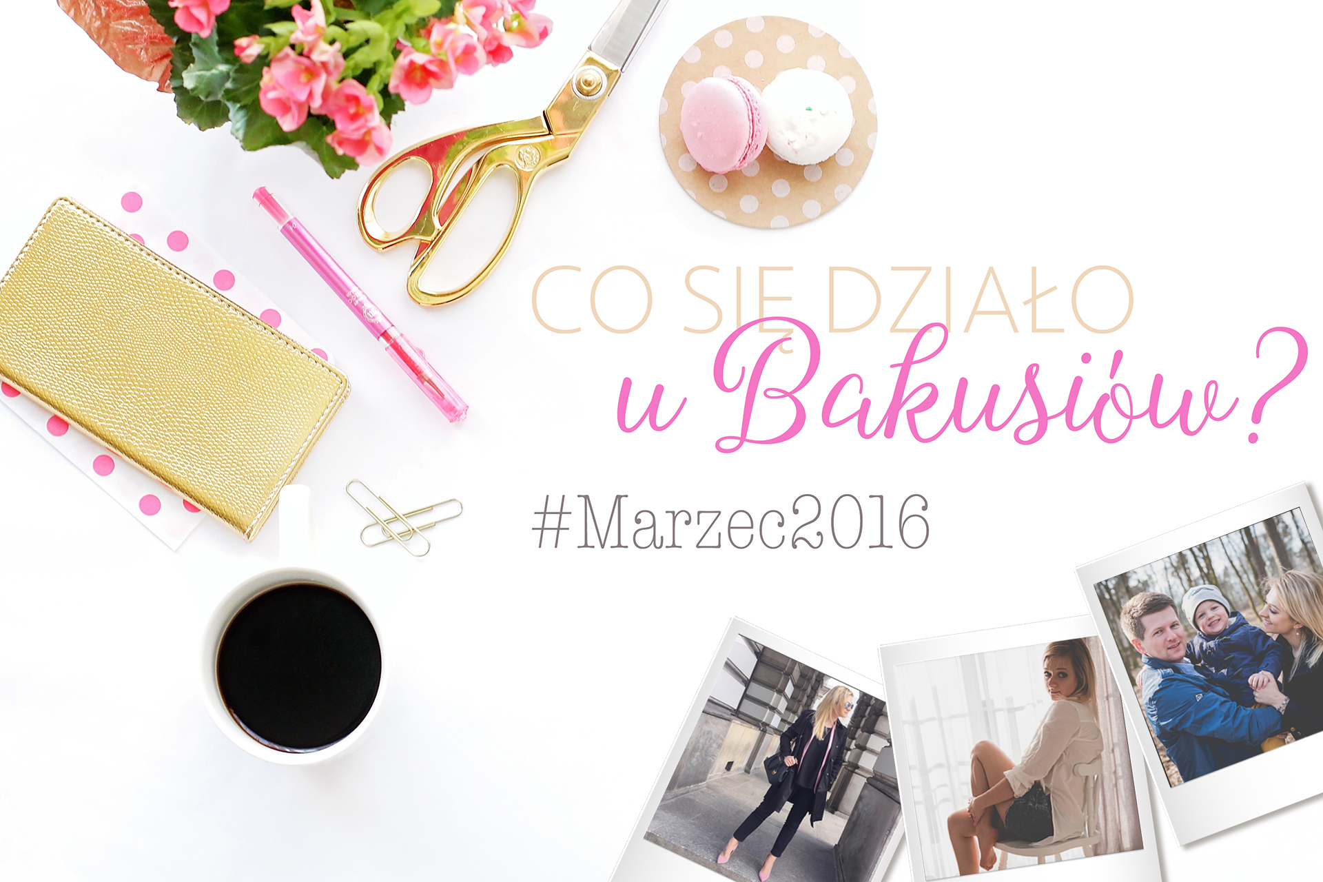 Co się działo u Bakusiów? #Marzec2016