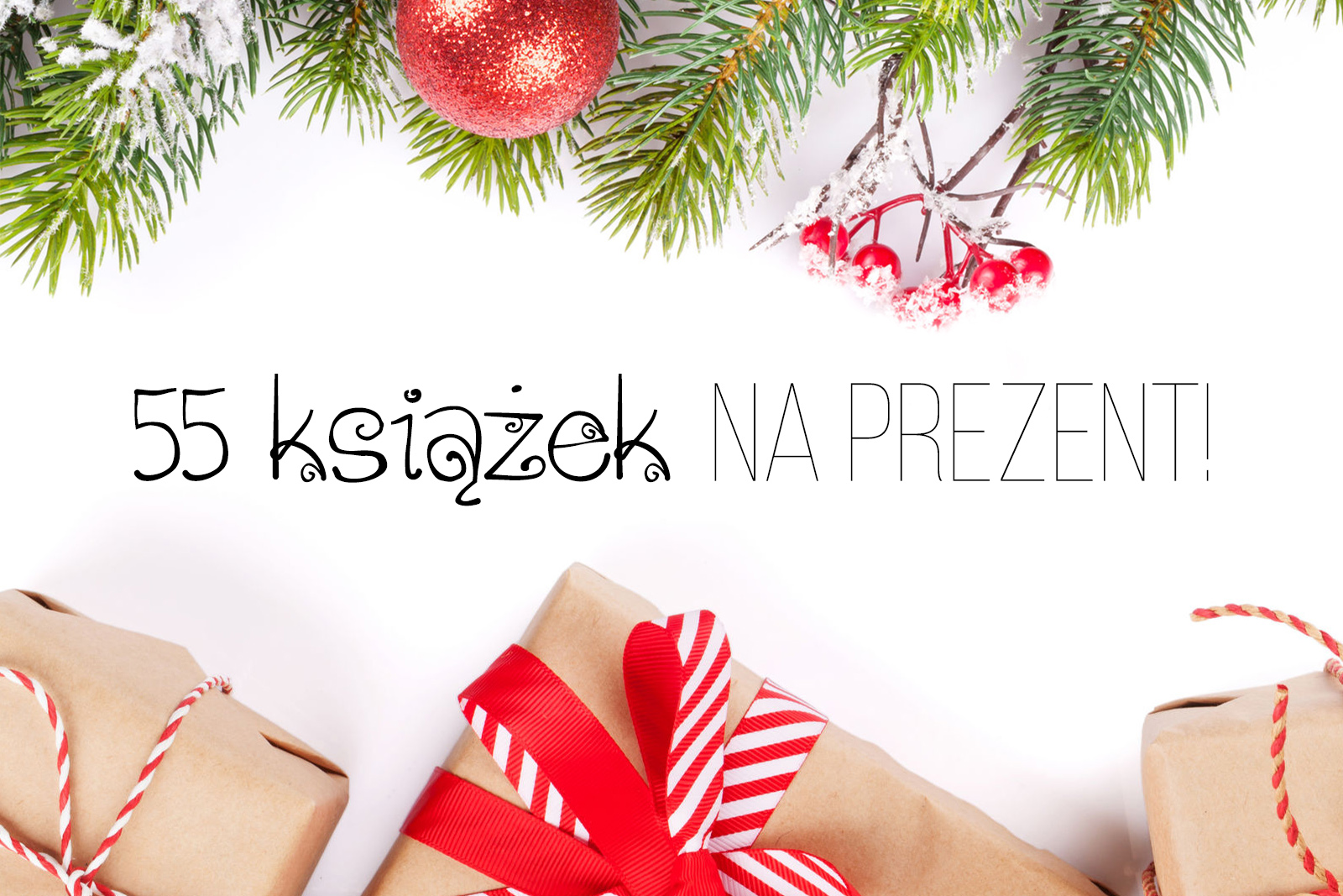 55 naszych ulubionych książek na prezent!