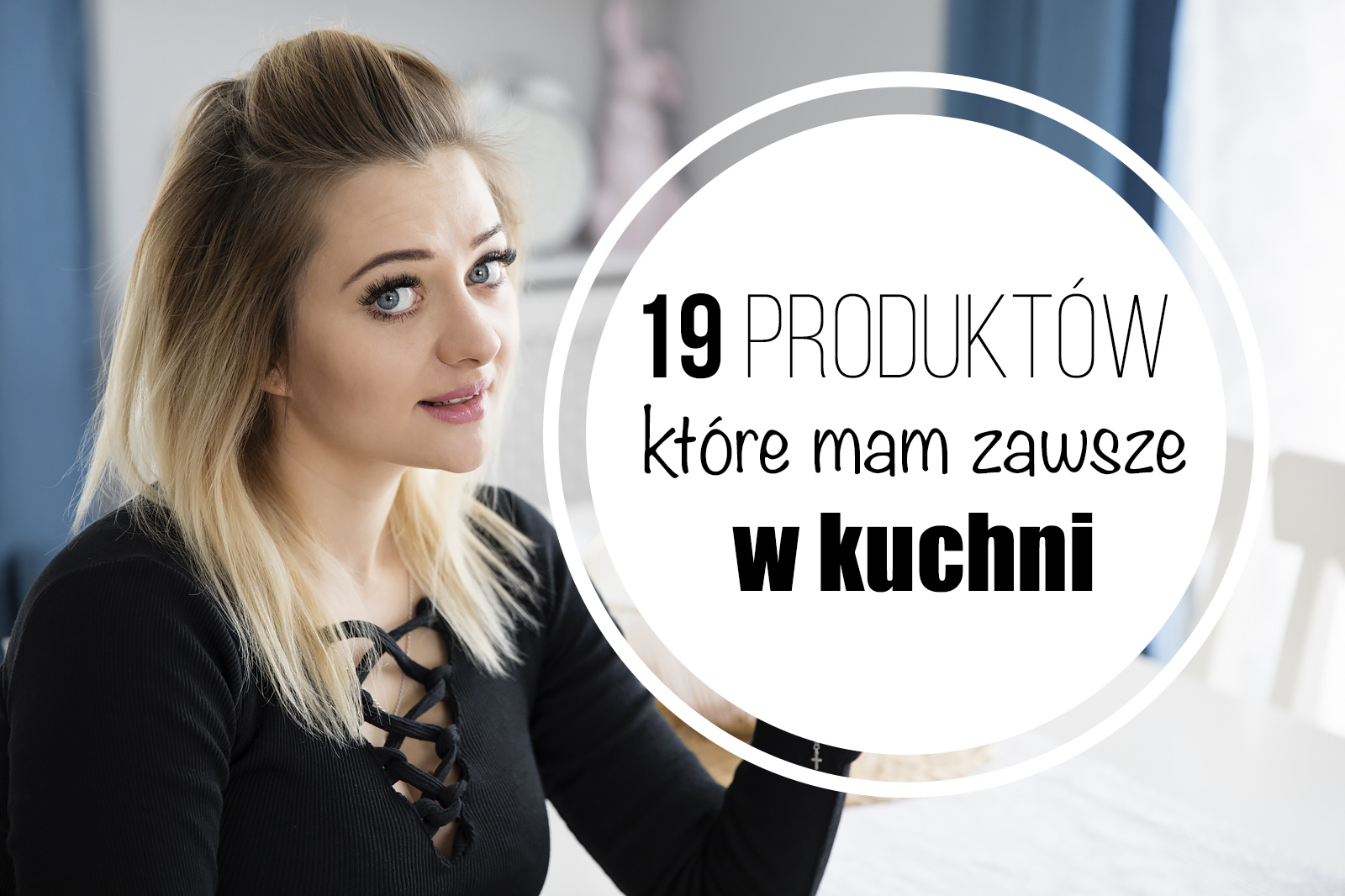 19 produktów, bez których nie wyobrażam sobie mojej kuchni