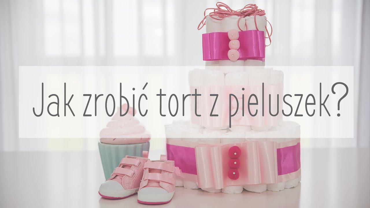 Jak zrobić tort z pieluszek? DIY